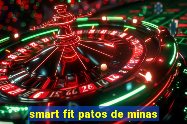 smart fit patos de minas